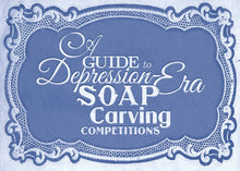 Load image into Gallery viewer, Playtest Copy:  A Guide to Depression-Era Soap Carving Competitions
