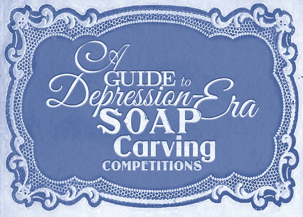 Playtest Copy:  A Guide to Depression-Era Soap Carving Competitions
